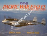 WWII Pacific War Eagles - China/Pacific Aerial Conflict in Original Color by ETHELL, Jeffrey L. & BODIE, Warren M.